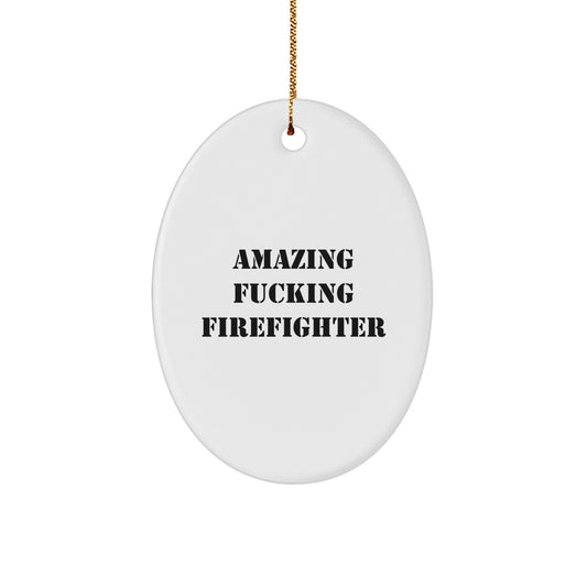 Funny Firefighter Gifts for Men Oval Ornament, Amazing 'F--king Firefighter' Quote, Christmas Unique Gifts from Family, Friends - Image 1