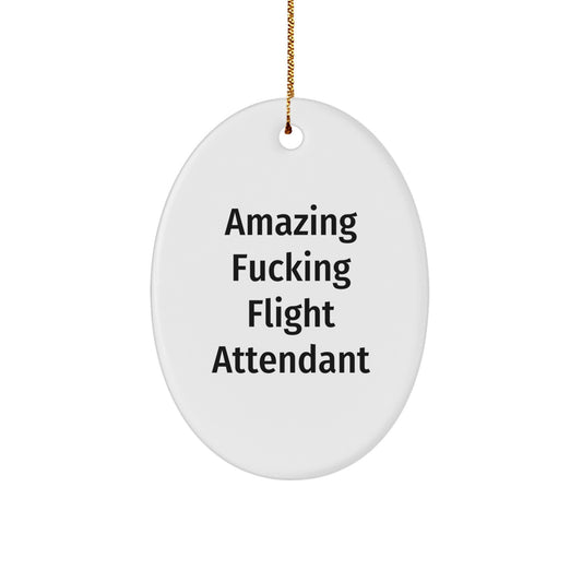 Funny Flight Attendant Gifts from Friends for Men Women Coworkers Family - Amazing F--king Flight Attendant Oval Ornament Christmas Unique Decorations - Image 1
