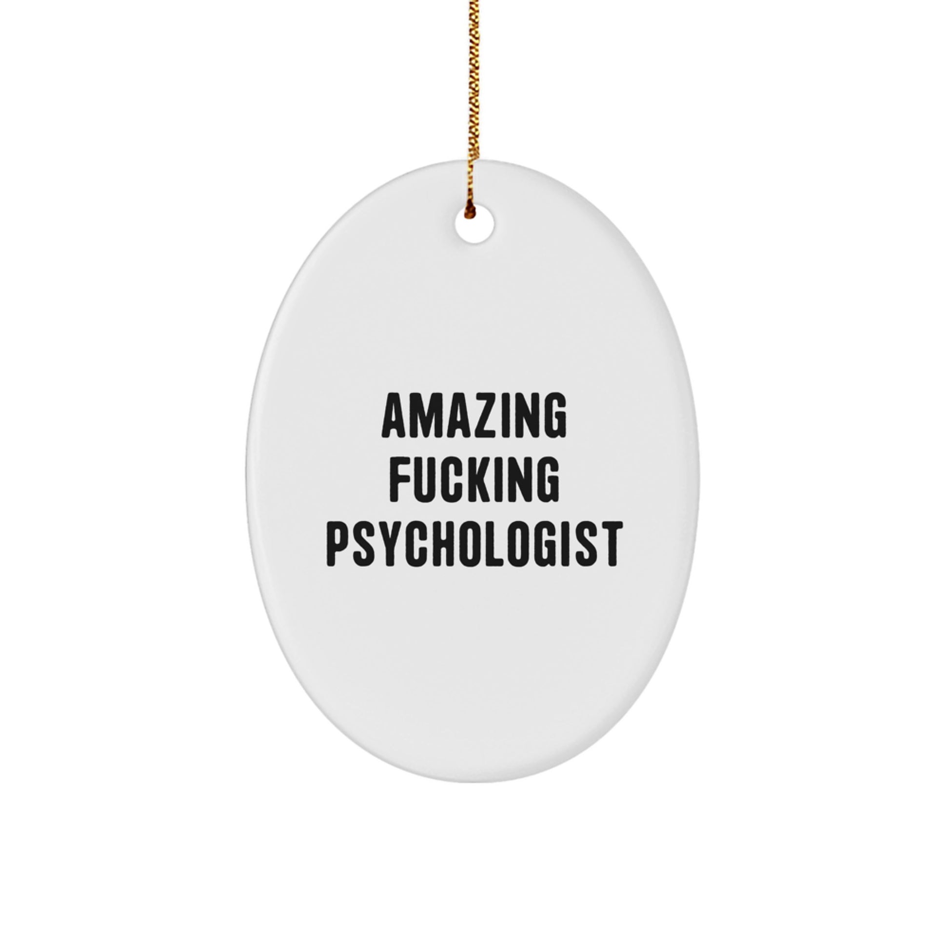 Funny Psychologist Gifts from Men to Friends, Oval Ornament Amazing F--king Psychologist Quote, Unique Gifts for Psychologist Christmas - Image 1