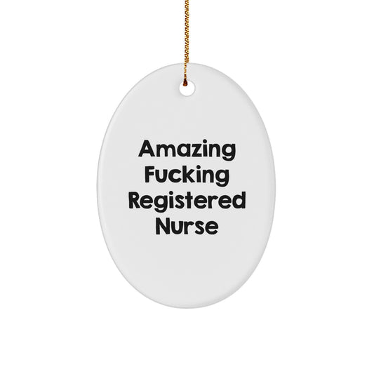 Funny 'Amazing F--king Registered Nurse' Oval Ornament Gifts from Men to Registered Nurses for Christmas Unique Presents - Image 1
