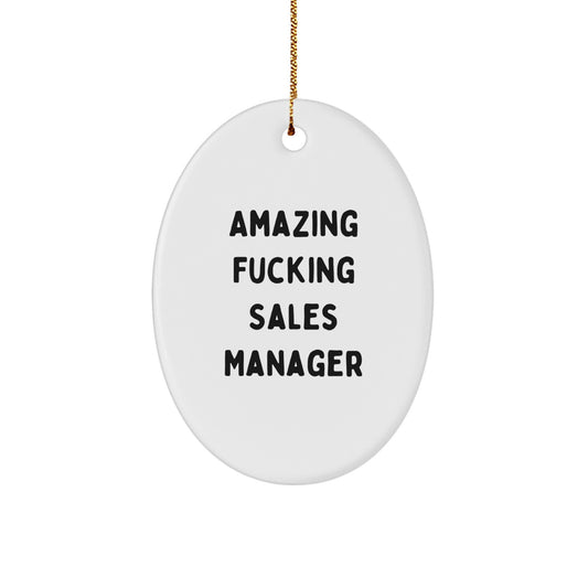 Funny Sales Manager Gifts from Friends, Oval Ornament for Sales Manager, Amazing F--king Sales Manager Quote Christmas Unique Gifts for Men - Image 1