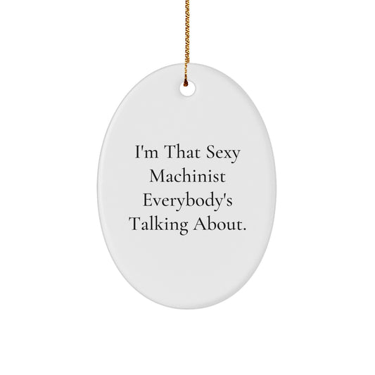 Funny Machinist Gifts from Men for Machinist Guys This Christmas Unique Ornaments Oval Shaped - Image 1