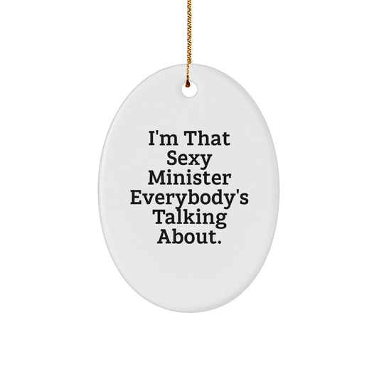 Gifts from Friends to the I'm That Sexy Minister Everybody's Talking About. Christmas Oval Ornament, Funny Minister Gifts for Ministers, Oval Shaped Decorative Minister's Office - Image 1