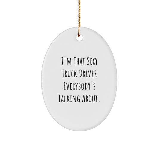 Sexy Truck Driver Oval Ornament, Funny Christmas Unique Gifts for Truck Driver Friends, Unique Men's Oval Decorations, Gifts from Friends, Family or Coworkers - Image 1