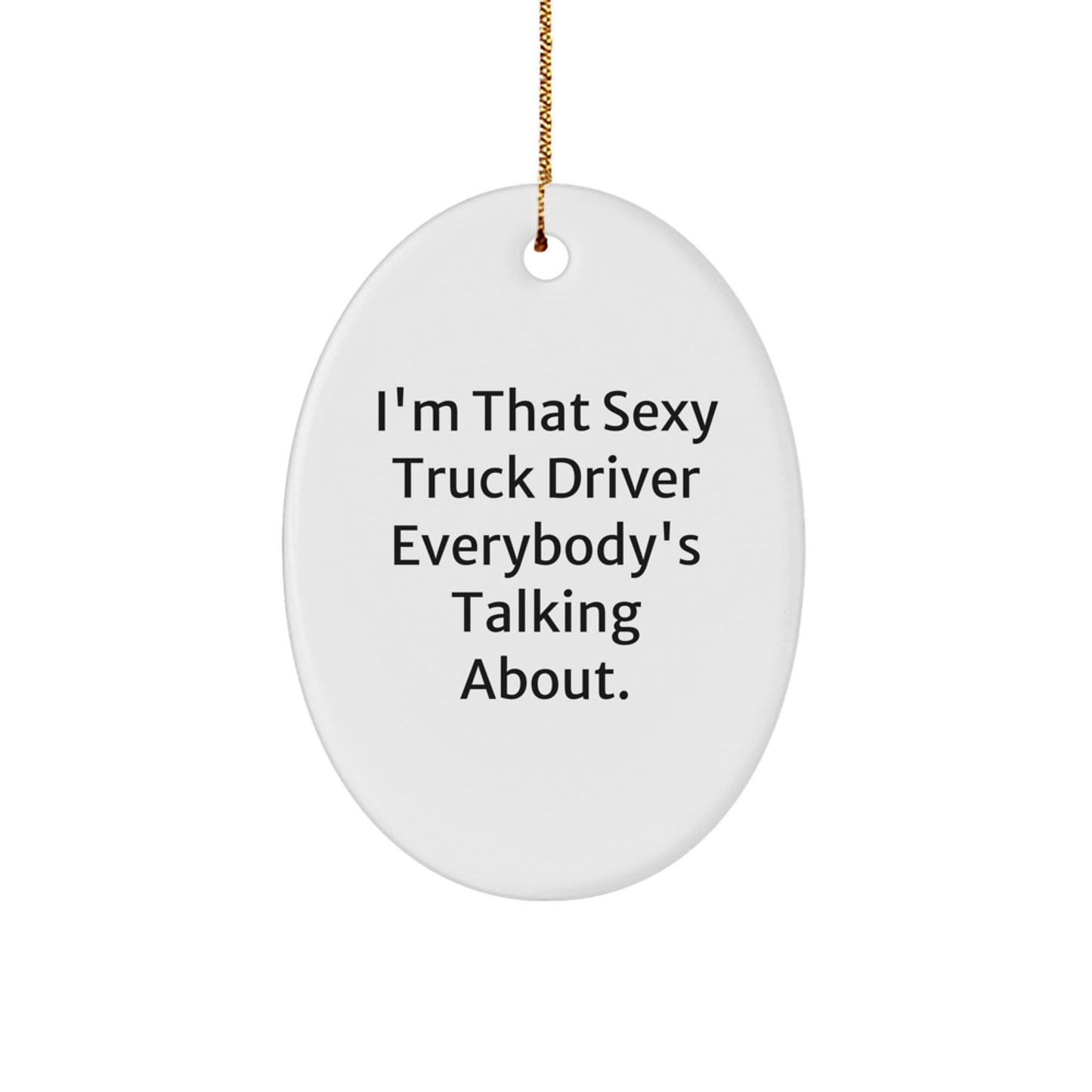 Funny Sexy Truck Driver Oval Ornament Gifts for Trucker Friends from Husband - Image 1