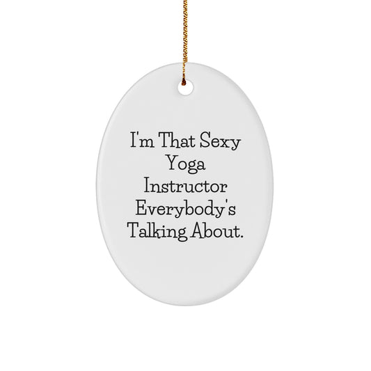 Funny Yoga Instructor Gifts from Men for Women, 'I'm That Sexy Yoga Instructor Everybody's Talking About' Oval Ornament for Christmas Unique Gifts - Image 1