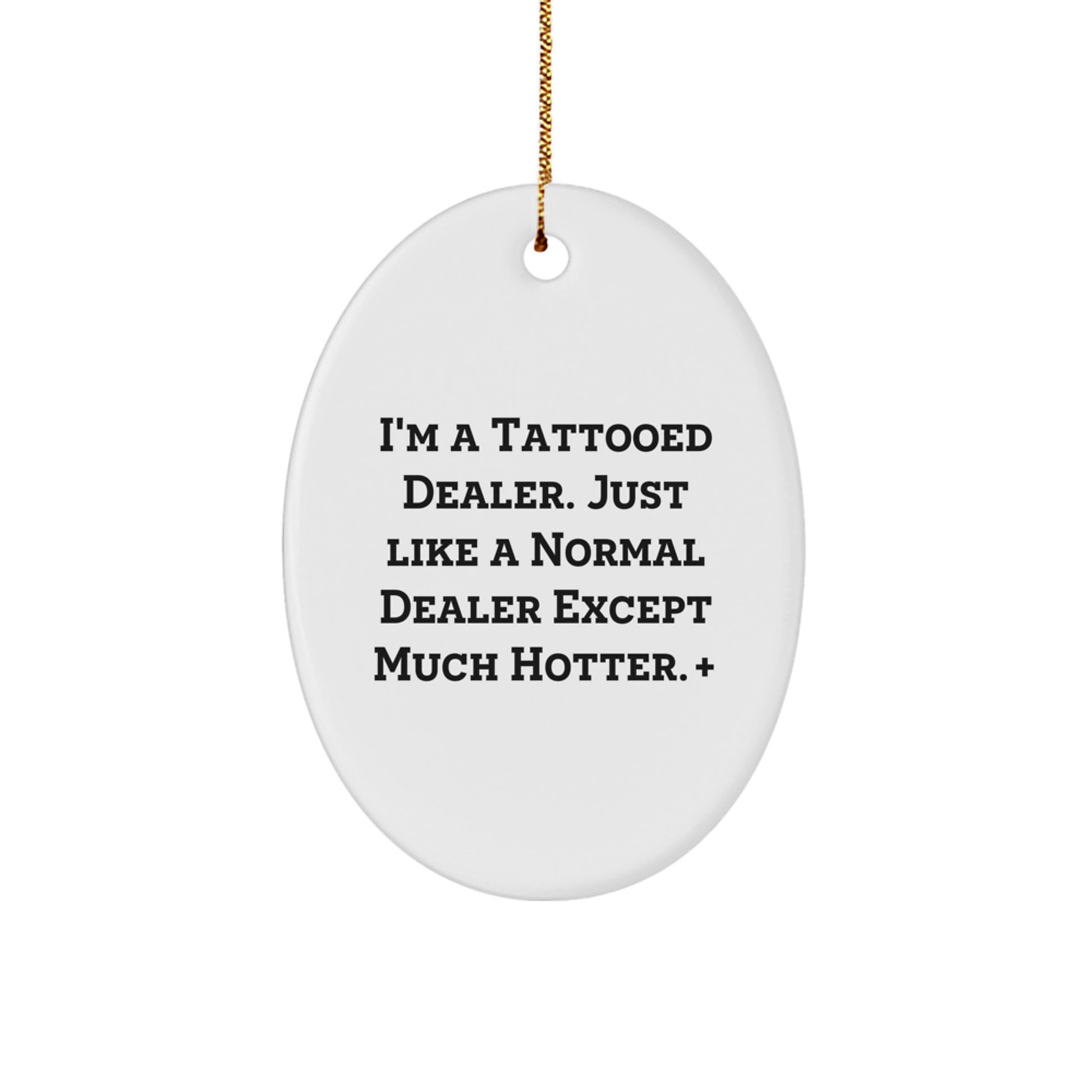Funny Dealer Gifts from Friends, Dealer Oval Ornament for Him, Hotter Holiday Decor - Image 1