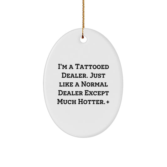 Funny Dealer Gifts from Friends, Dealer Oval Ornament for Him, Hotter Holiday Decor - Image 1