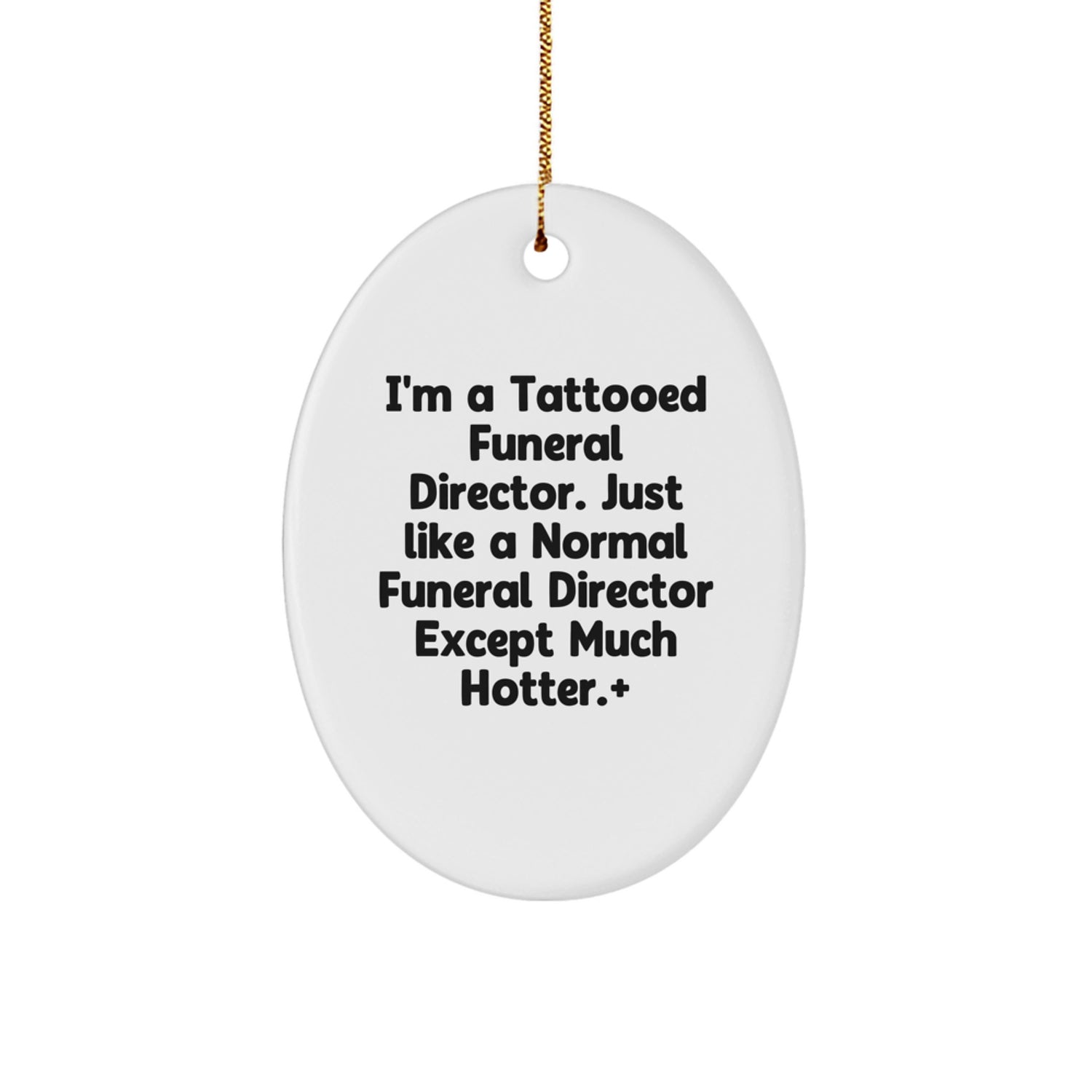 Funny Funeral Director Gifts for Men - Oval Ornament from Friends - I'm A Tattooed Funeral Director - Unique Christmas Decor - Image 1