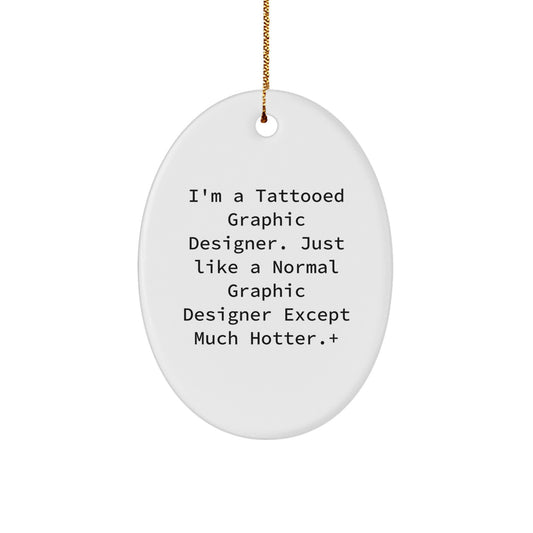 Funny Gifts from Friends for Graphic Designer - Tattooed Graphic Designer Oval Ornament, Christmas Unique Gifts - Image 1