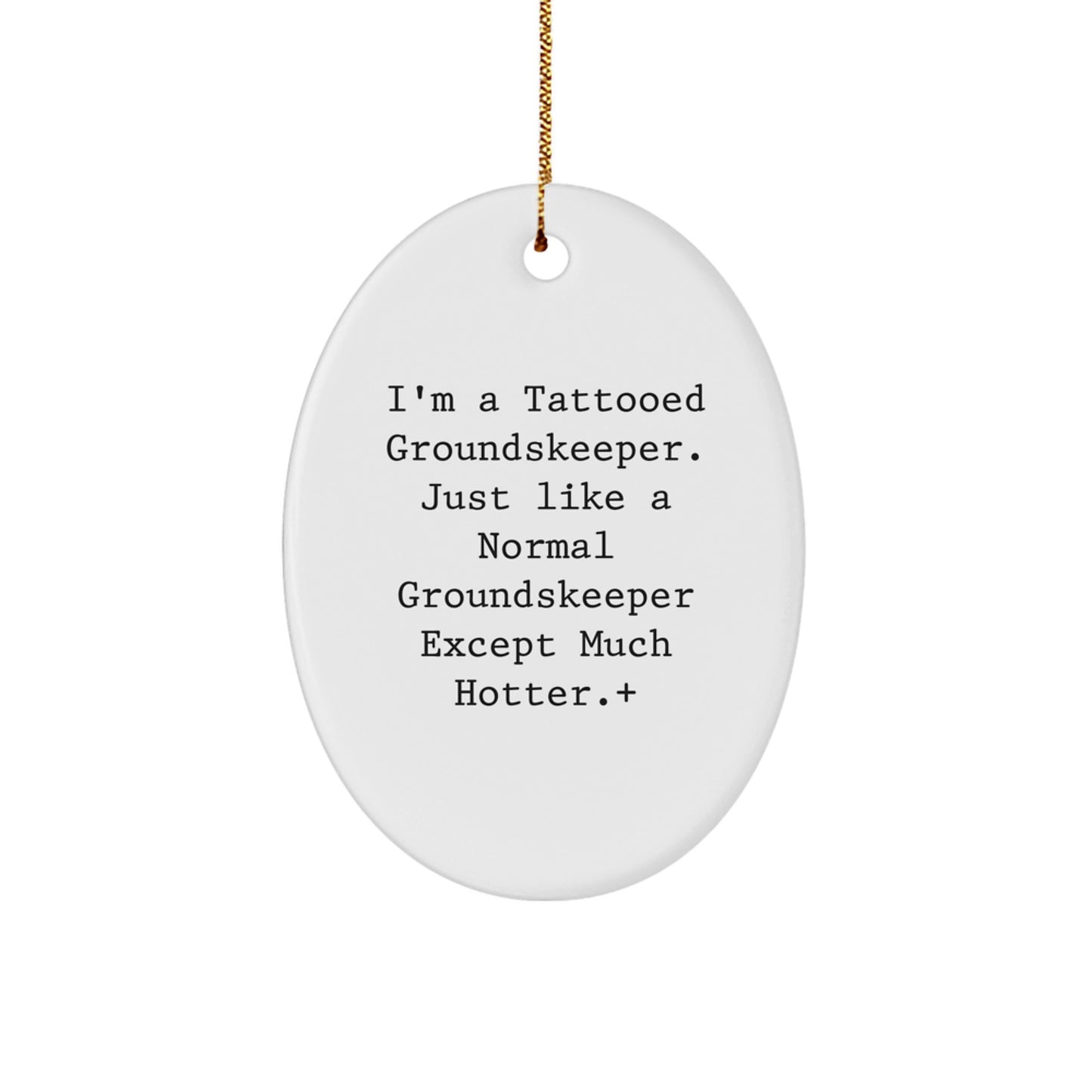 Funny groundskeeper Gifts from Men to Friends - Tattooed groundskeeper Oval Ornament Christmas Unique Decoration - Image 1