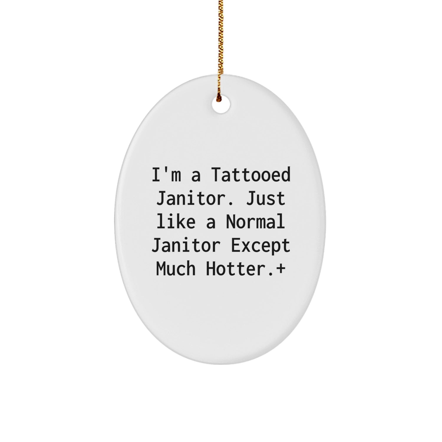 Funny Janitor Gifts for Men - Unique Oval Ornament, 'I'm A Tattooed Janitor' - Christmas Decorations for Janitor Friends - Image 1