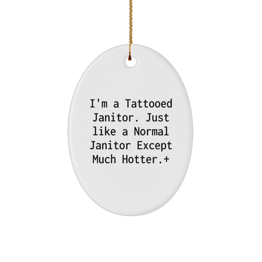 Funny Janitor Gifts for Men - Unique Oval Ornament, 'I'm A Tattooed Janitor' - Christmas Decorations for Janitor Friends - Image 1