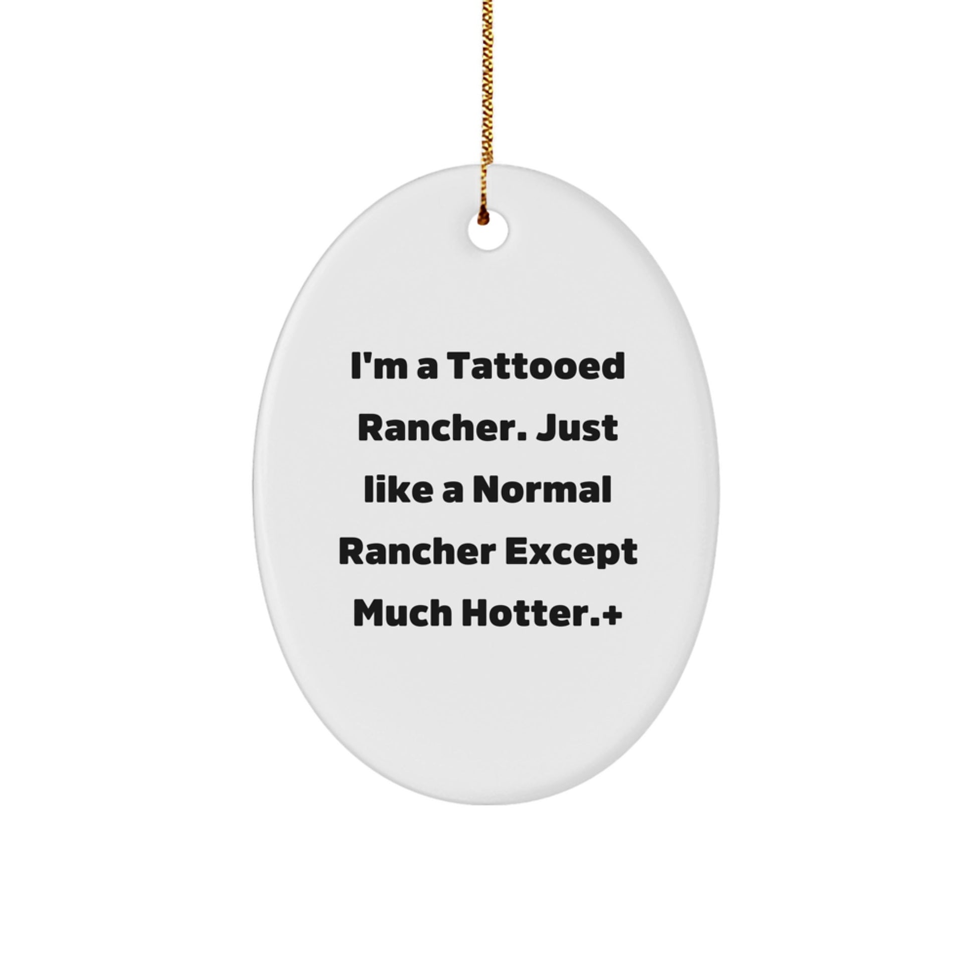 Funny Rancher Gifts, Oval Ornament for Men, Christmas Unique Gifts from Friends, Perfect for Tattooed Ranchers - Image 1