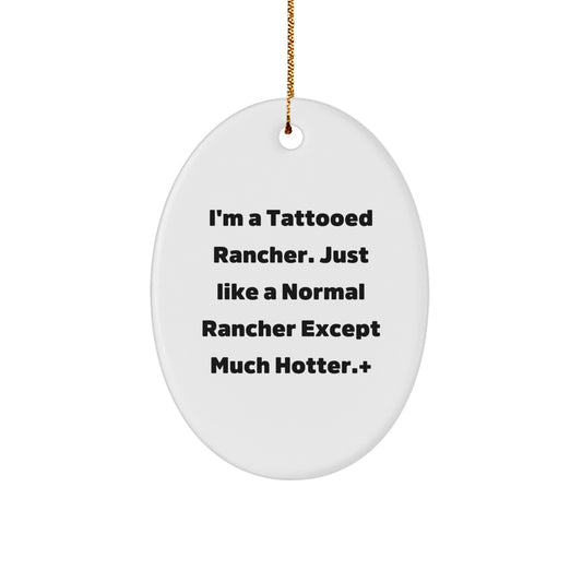 Funny Rancher Gifts, Oval Ornament for Men, Christmas Unique Gifts from Friends, Perfect for Tattooed Ranchers - Image 1