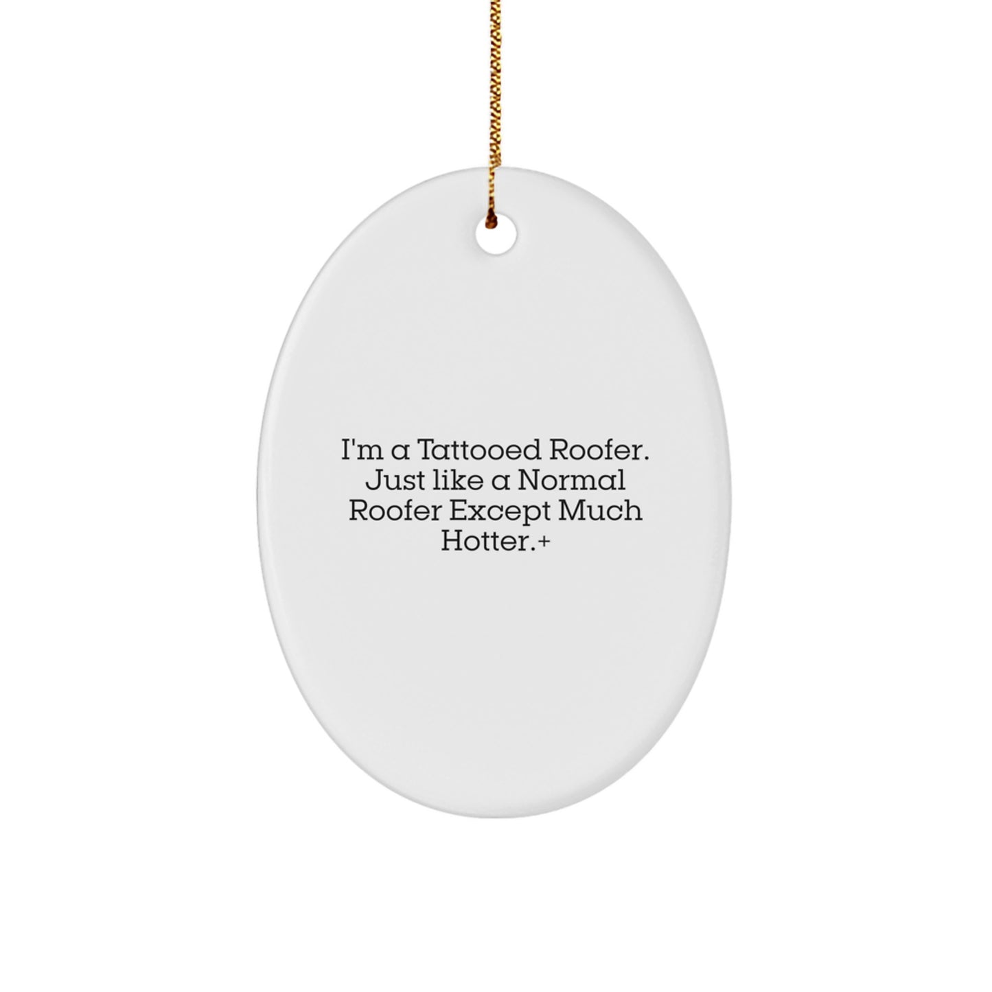 Funny Roofer Gifts for Men, Unique Oval Ornament from Friends, 'I'm A Tattooed Roofer' Christmas Decorations - Image 1