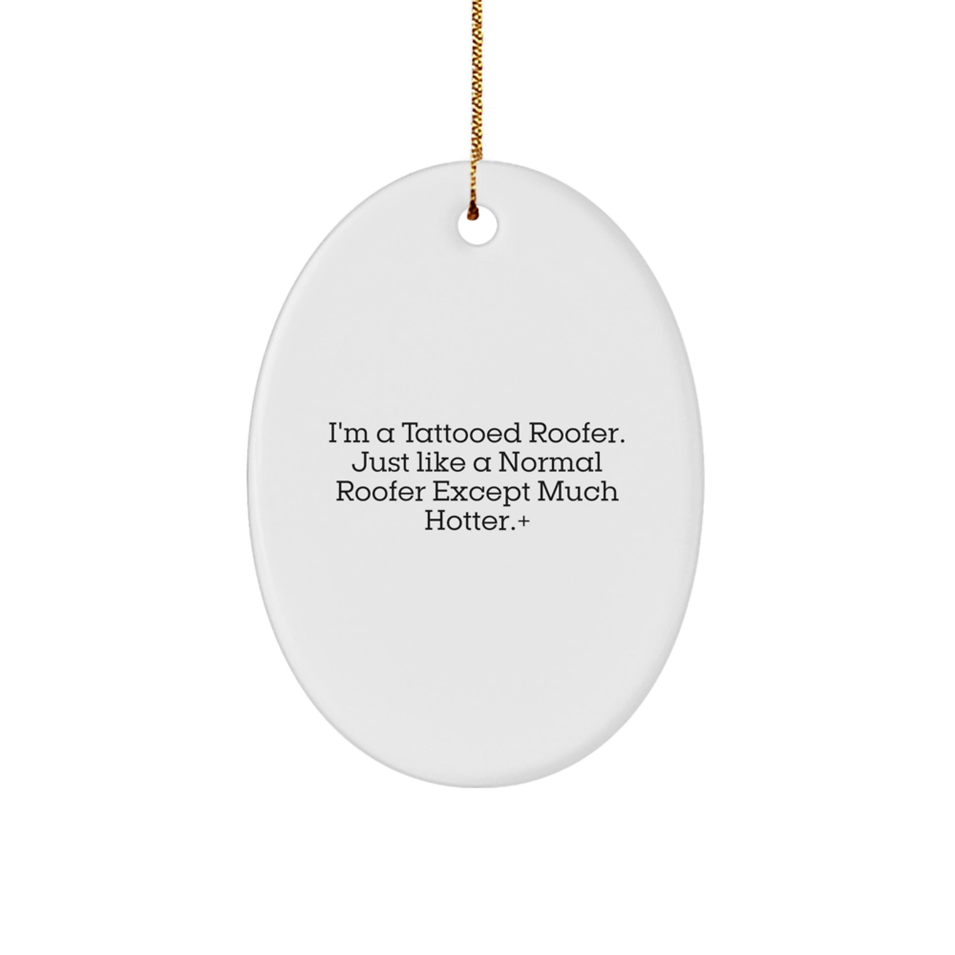 Funny Roofer Gifts for Men, Unique Oval Ornament from Friends, 'I'm A Tattooed Roofer' Christmas Decorations - Image 1