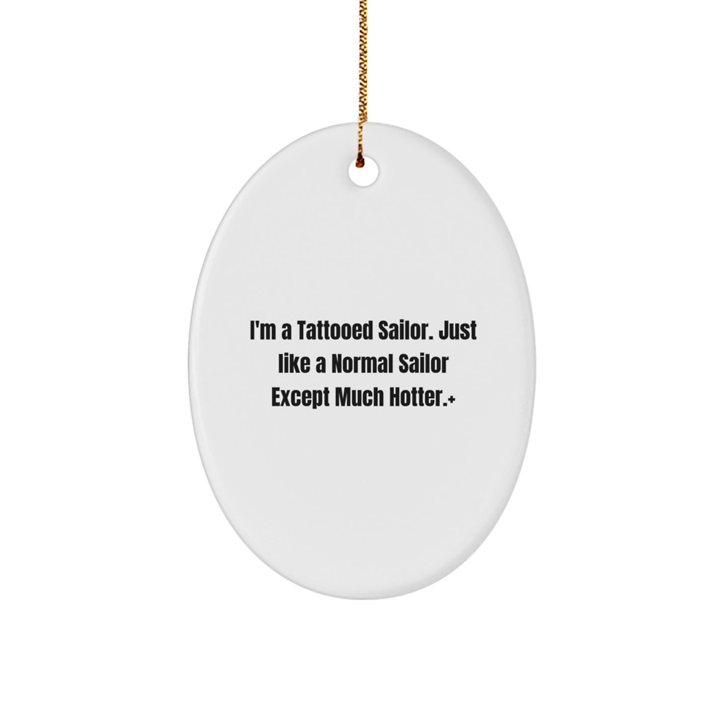 Sailor Gifts from Friends Christmas Unique Oval Ornament, I'm A Tattooed Sailor, Funny Gift for Sailor Men - Image 1
