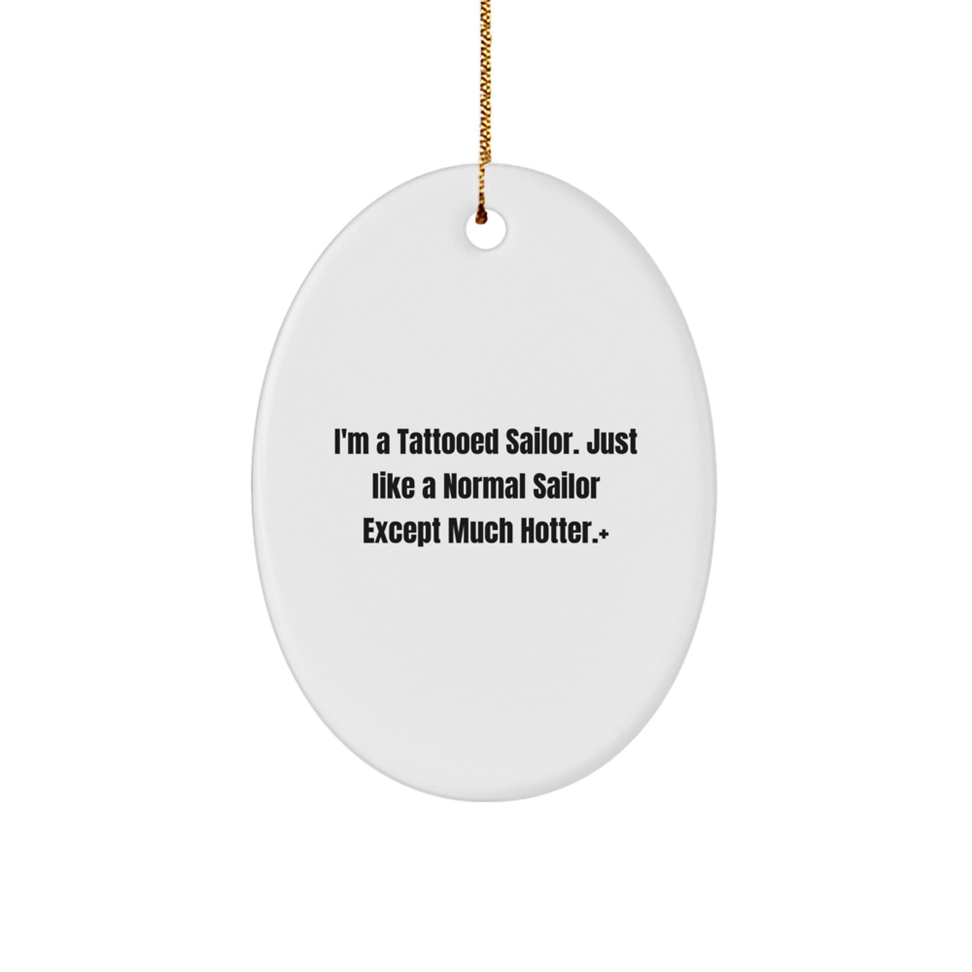 Sailor Gifts from Friends Christmas Unique Oval Ornament, I'm A Tattooed Sailor, Funny Gift for Sailor Men - Image 1