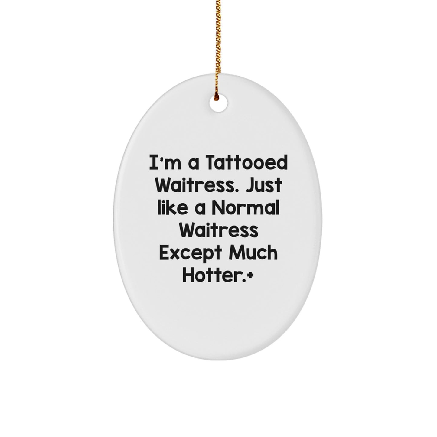Funny Waitress Gifts from Friends - 'I'm A Tattooed Waitress' Oval Ornament, White, 3.25 inches, Christmas Unique Gifts for Waitress, Office Decorations - Image 1