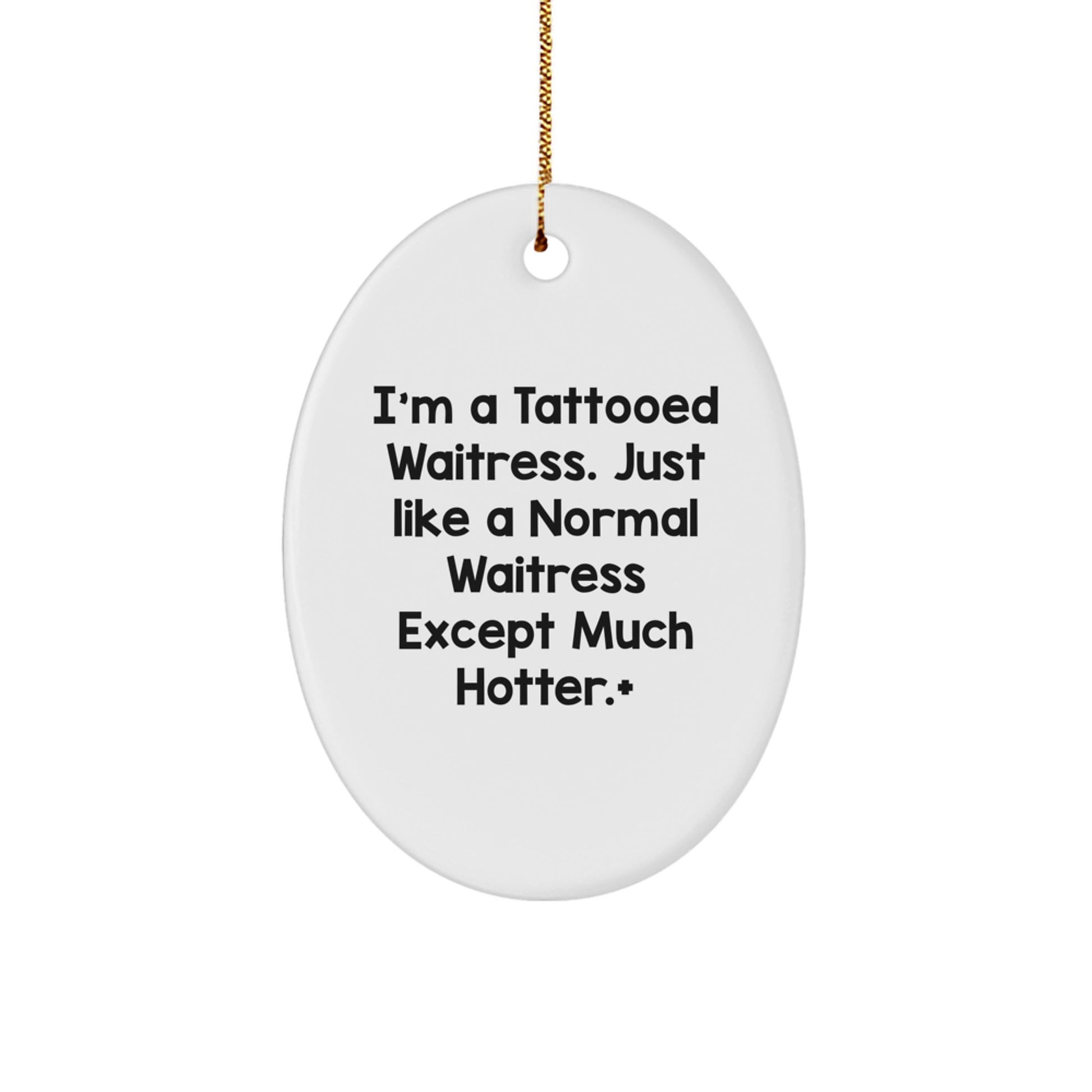 Funny Waitress Gifts from Friends - 'I'm A Tattooed Waitress' Oval Ornament, White, 3.25 inches, Christmas Unique Gifts for Waitress, Office Decorations - Image 1