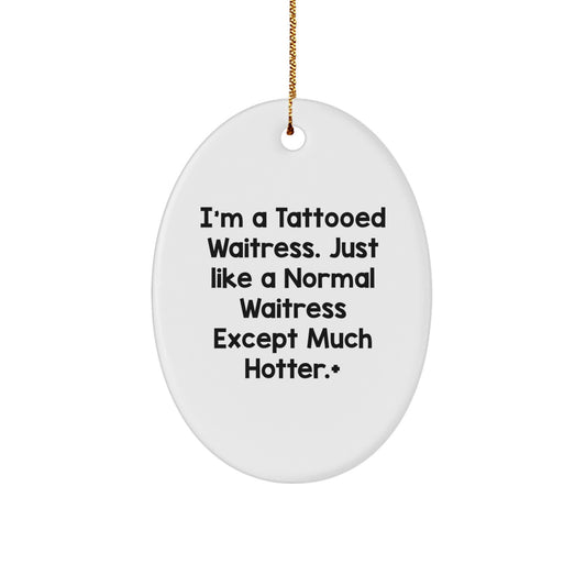 Funny Waitress Gifts from Friends - 'I'm A Tattooed Waitress' Oval Ornament, White, 3.25 inches, Christmas Unique Gifts for Waitress, Office Decorations - Image 1