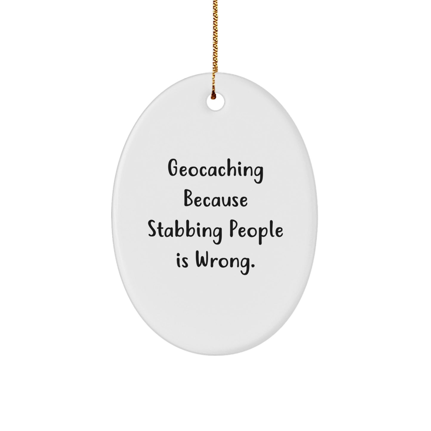 Geocaching Oval Ornament, Funny Quote Gifts for Geocaching Friends, Unique Christmas Unique Gift from Friends for Men or Women - Image 1