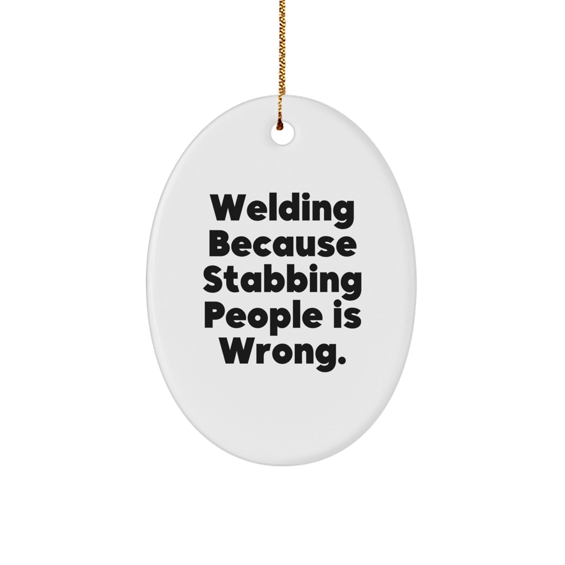 Funny Welding Oval Ornament Gifts from Men to Friends for Christmas, Unique Oval Shaped Ornament, Inspirational Welding Quote - Image 1