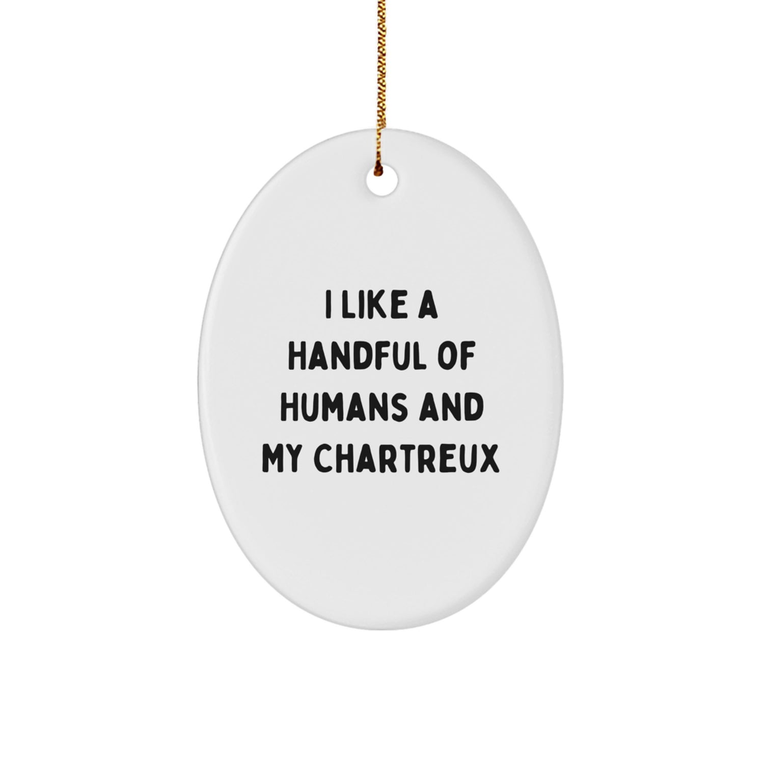 Funny Chartreux Cat Gifts for Men Women Friends Family - Oval Ornament I Like A Handful Of Humans And My Chartreux - Image 1