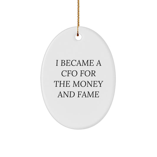 Funny CFO Christmas Unique Gifts from Men to Women Oval Ornament, Inspirational I Became A Cfo For The Money And Fame Quote, Oval Ornament for CFO, CFO Gifts - Image 1