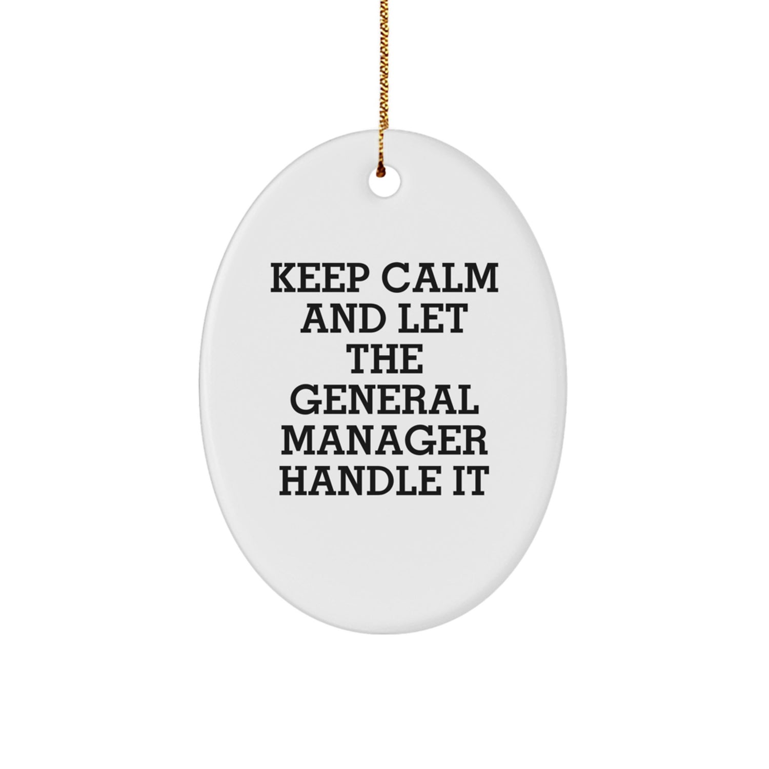 Funny General Manager Gifts for Christmas Oval Ornament - Keep Calm And Let The General Manager Handle It - Great for Friends and Family - Gifts from Men, Women, Coworkers - Image 1
