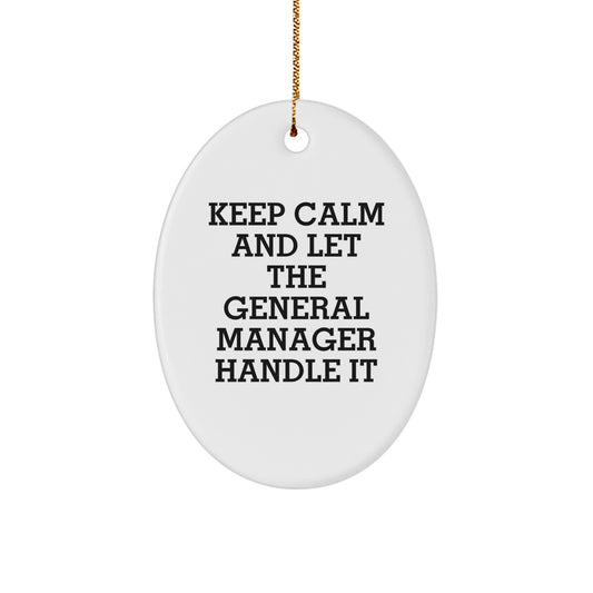 Funny General Manager Gifts for Christmas Oval Ornament - Keep Calm And Let The General Manager Handle It - Great for Friends and Family - Gifts from Men, Women, Coworkers - Image 1