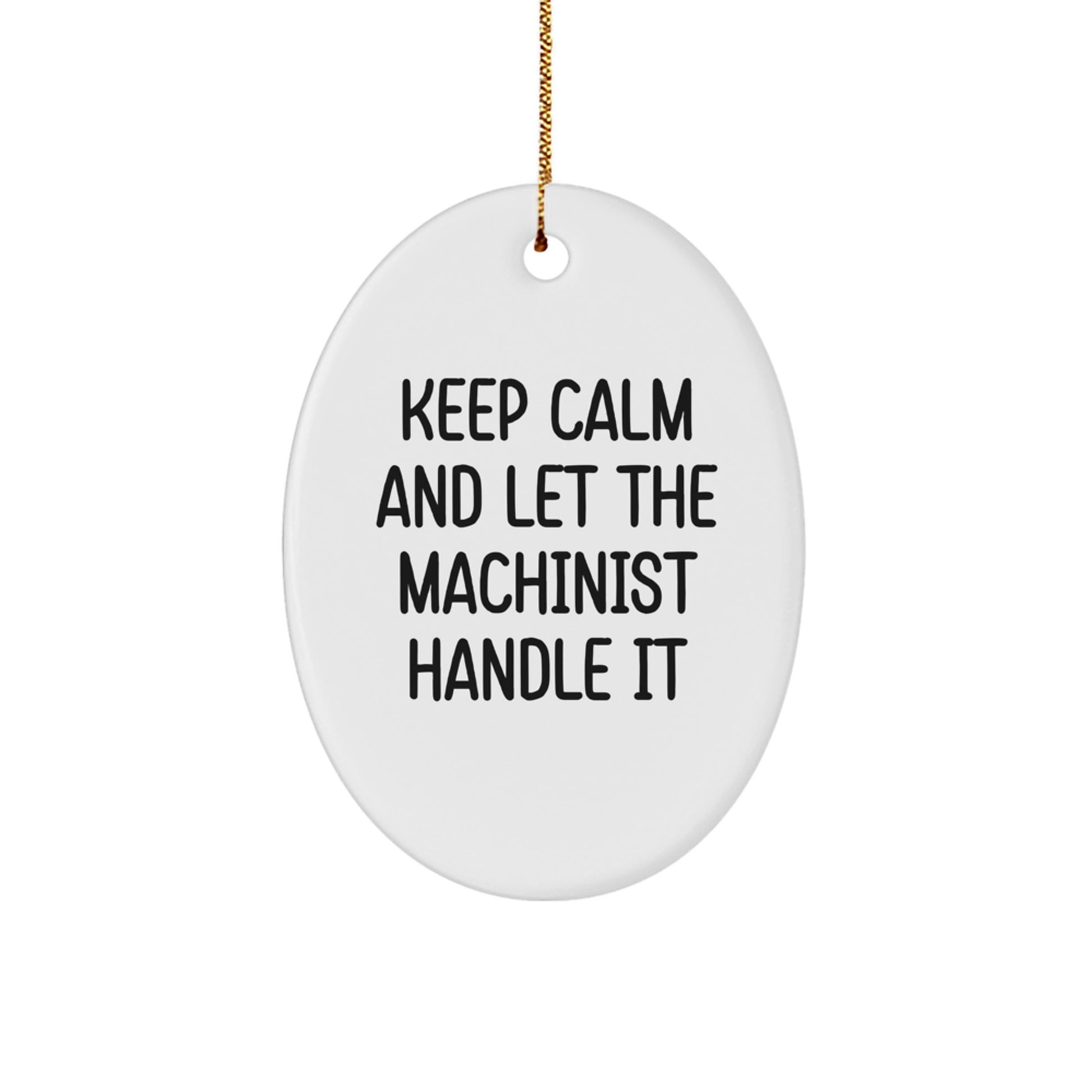 Funny Machinist Oval Ornament Gifts from Friends, Christmas Unique Gifts for Machinist, Oval Ornament Keepsake with 'Keep Calm And Let The Machinist Handle It' Quote - Image 1