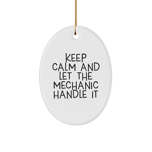 Funny Mechanic Oval Ornaments for Men, Gifts from Family to Mechanic, Oval Shaped White Color, Keep Calm Mechanic Handle It, Christmas Unique Gifts - Image 1