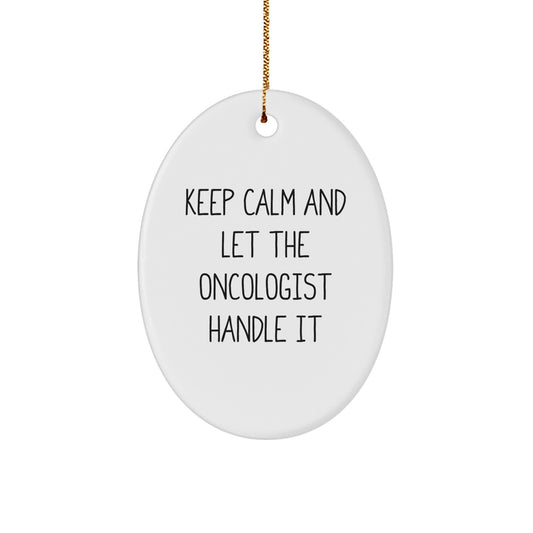 Funny Oncologist Oval Ornament Gifts from Family - Keep Calm And Let The Oncologist Handle It Christmas Unique Gifts for Oncologists - Image 1
