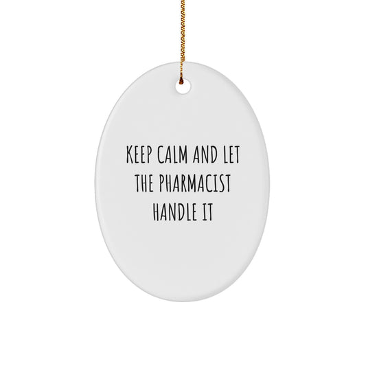 Funny Pharmacist Gifts for Men Christmas Oval Ornament with Keep Calm and Let the Pharmacist Handle It Quote Gifts from Men to Friends Family Coworkers - Image 1