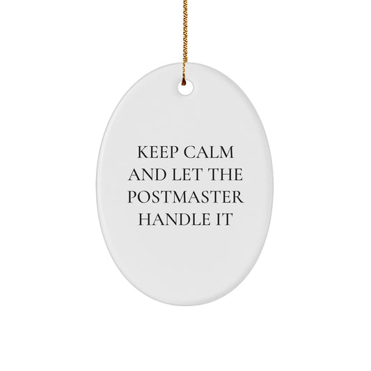 Funny Postmaster Gifts, Oval Ornament, Keep Calm And Let The Postmaster Handle It, Gifts from Friends for Postmaster at Christmas - Image 1