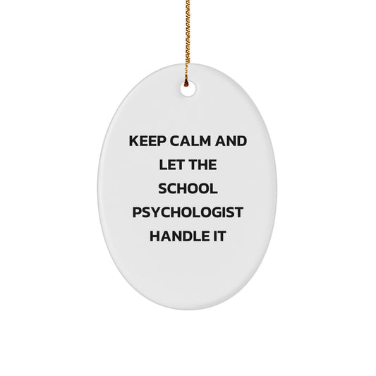 Funny School Psychologist Oval Ornament Gifts from Friends Unique Christmas Decorations Keep Calm And Let The School Psychologist Handle It - Image 1