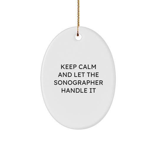 Funny Sonographer Gifts from Friends for Christmas Unique Presents Oval Ornament Keep Calm And Let The Sonographer Handle It - Image 1
