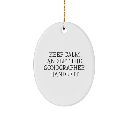 Funny Sonographer Gifts for Her - Oval Ornament Keeps Calm And Let The Sonographer Handle It Christmas Memorable Presents from Sister - Image 1