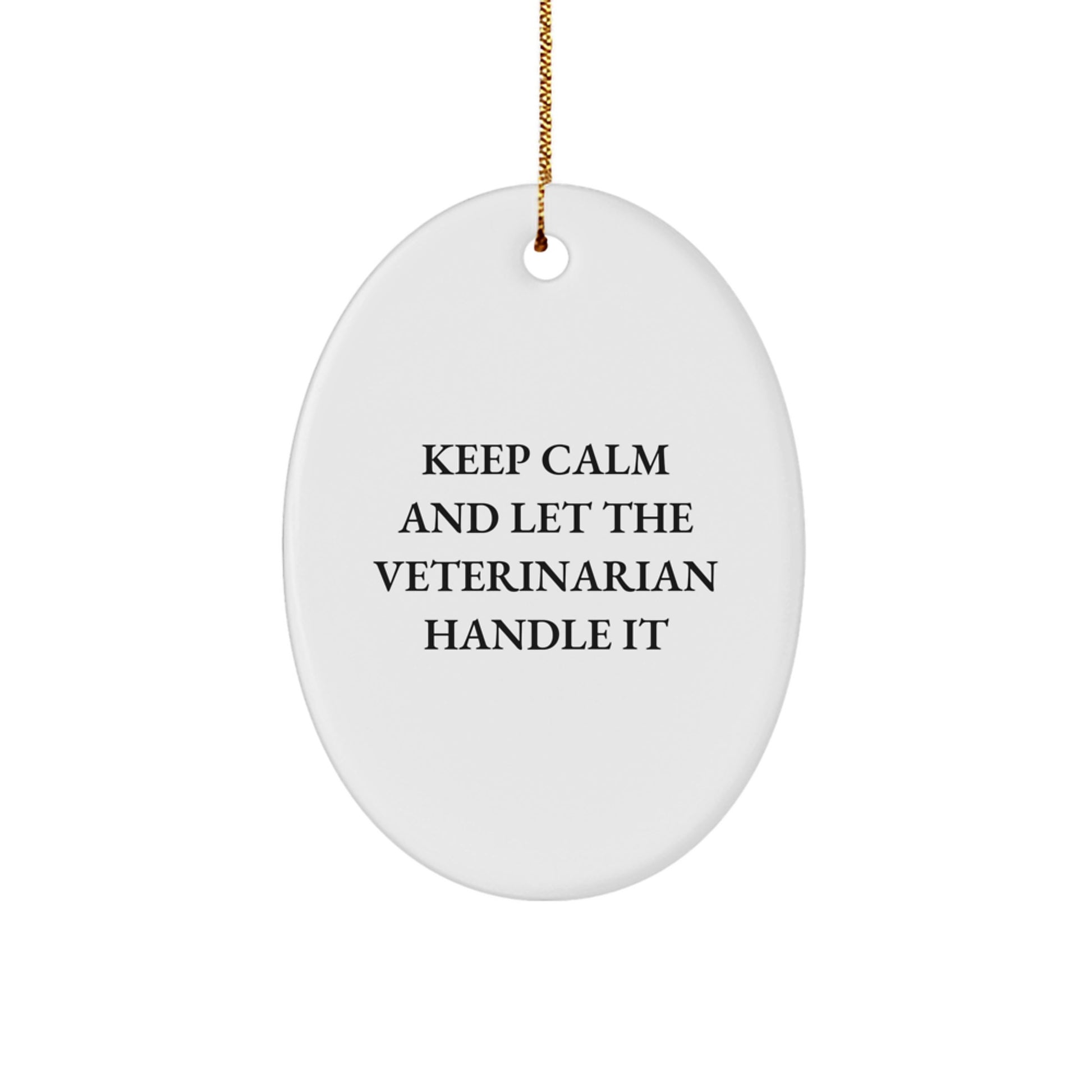 Funny Veterinarian Gift for Him, Oval Ornament Keeps Calm and Let The Veterinarian Handle It Christmas Unique Gifts from Men to Coworkers - Image 1