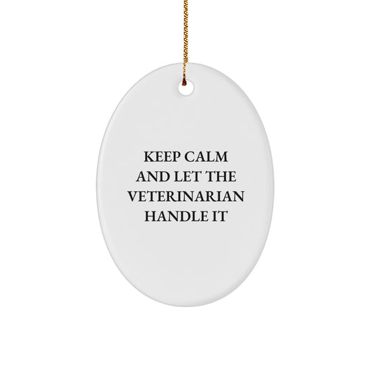 Funny Veterinarian Gift for Him, Oval Ornament Keeps Calm and Let The Veterinarian Handle It Christmas Unique Gifts from Men to Coworkers - Image 1