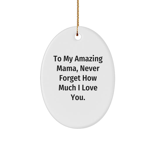 Funny Mama Gifts from Men to My Amazing Mama Oval Ornament for Christmas Unique Gifts - Image 1