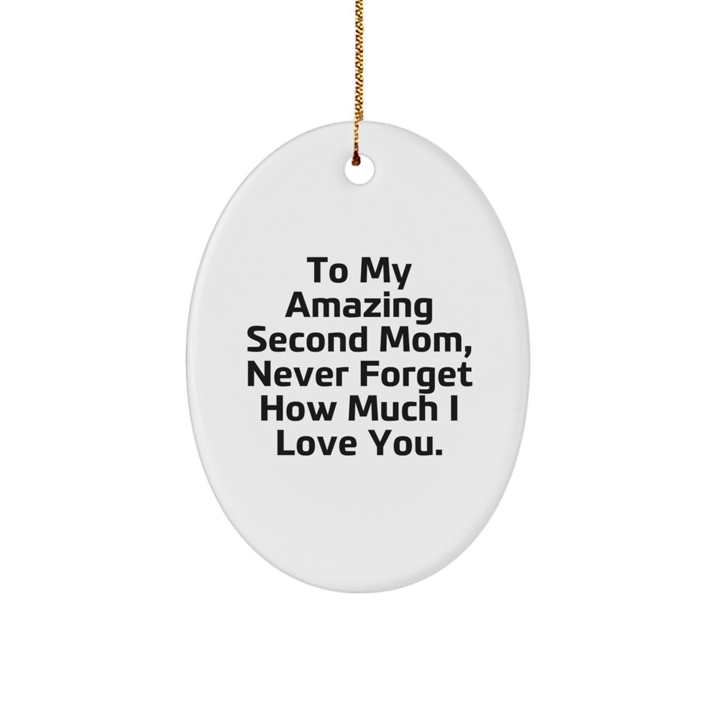 Second Mom Oval Ornament - Funny Quote 'To My Amazing Second Mom' - Gifts for Second Mom from Men, Women, Friends, Family - Oval Ornament Christmas Decorations - Image 1