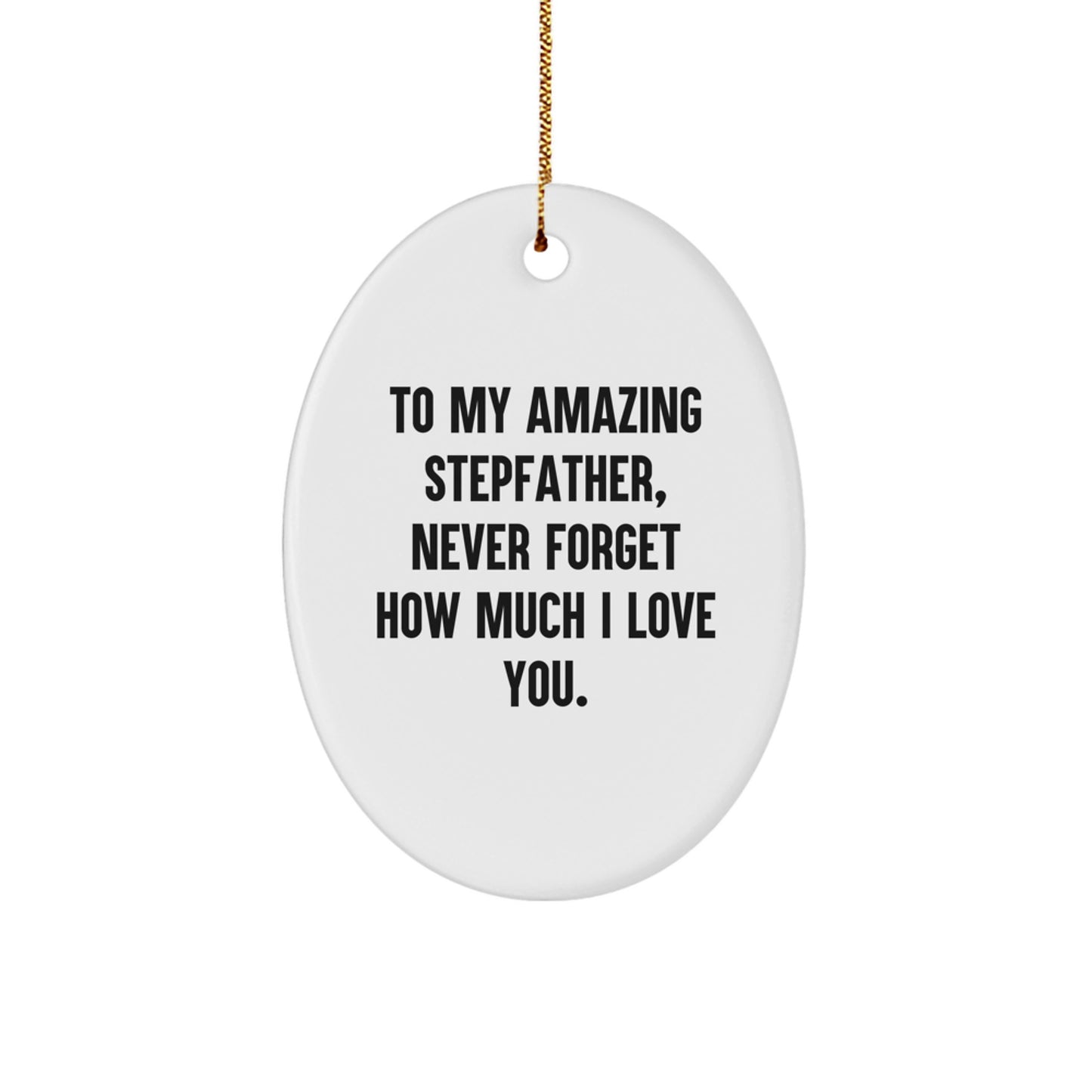 Gifts from Family to My Amazing Stepfather - Christmas Unique Gifts for Stepfather Oval Ornament with Funny Quote - Image 1
