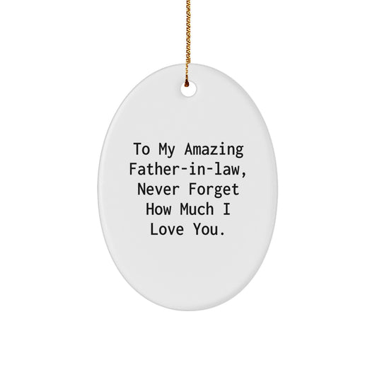 Funny Christmas Unique Gifts for Father-in-law - Oval Ornament with 'To My Amazing Father-in-law, Never Forget How Much I Love You.' Quote - Gifts from Family for Father-in-law - Image 1