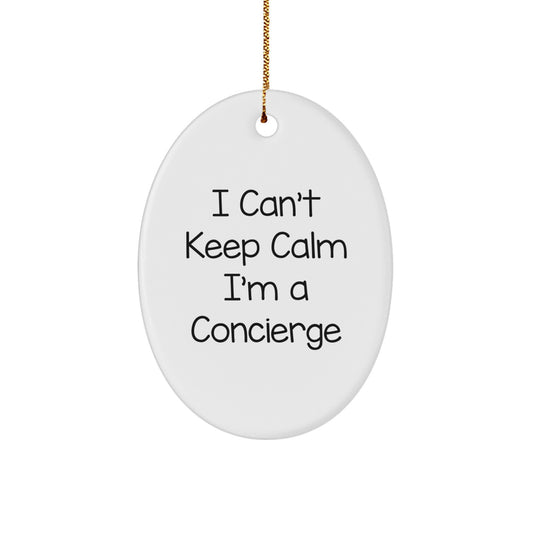 Funny Concierge Gifts from Friends - I Can't Keep Calm I'm A Concierge - Oval Ornament for Concierge Men and Women - Image 1