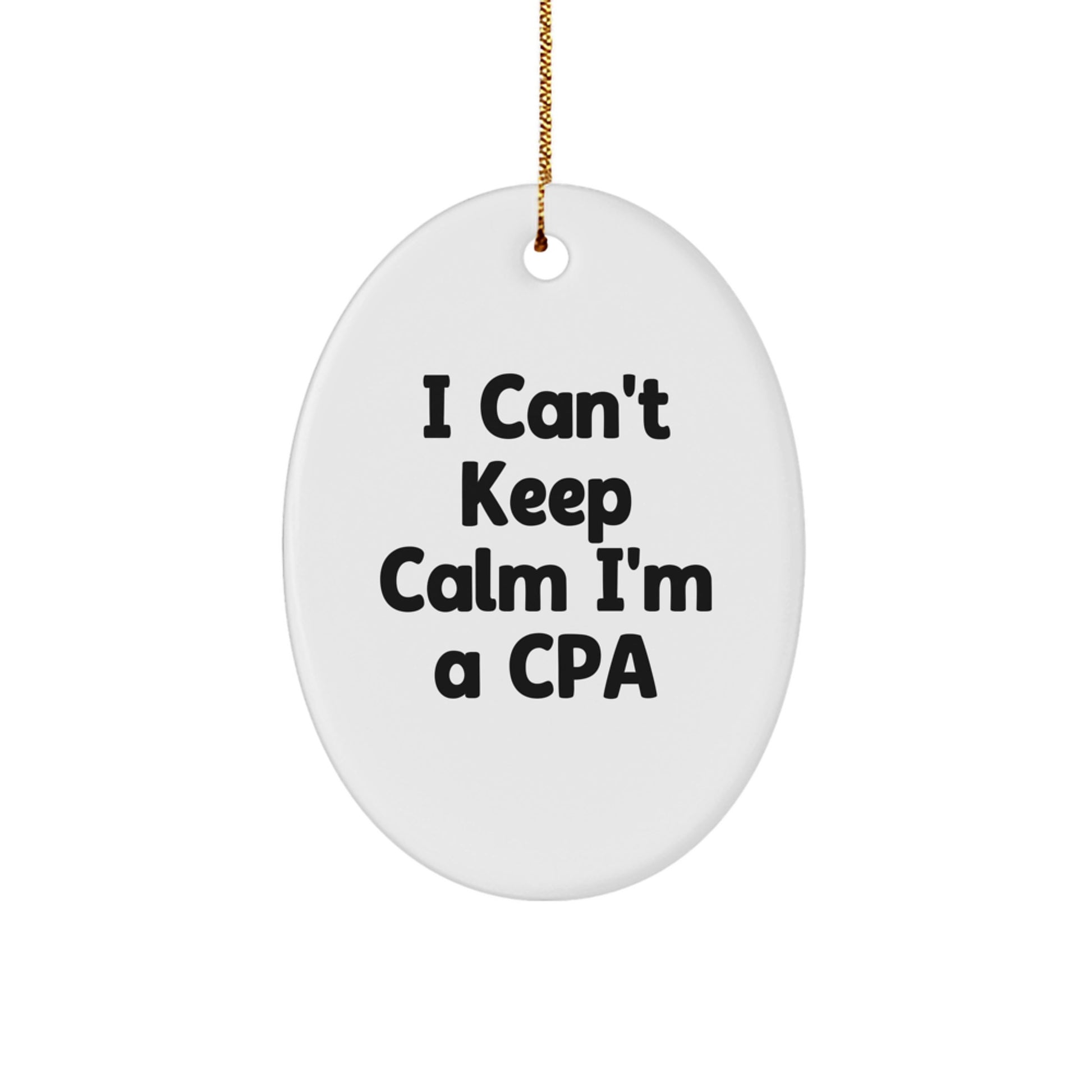 Funny CPA Gifts for Friends and Family Christmas Oval Ornament - I Can't Keep Calm I'm A Cpa - White Oval Shaped MDF - Image 1