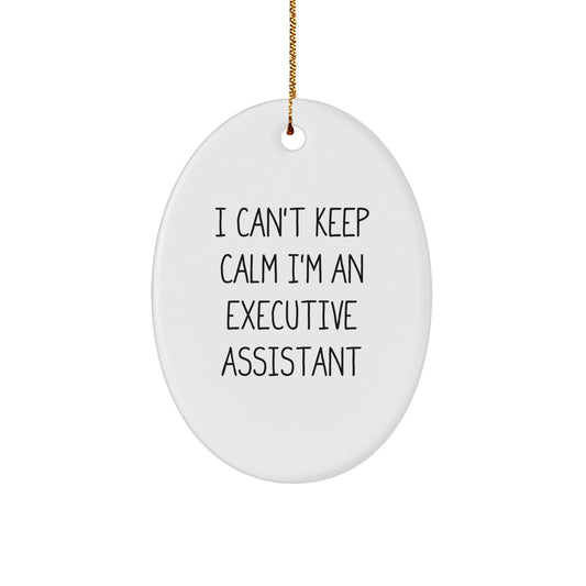 Funny Executive Assistant Oval Ornament Gifts from Women for Friends - I Can't Keep Calm I'm An Executive Assistant Christmas Unique Gifts - Image 1