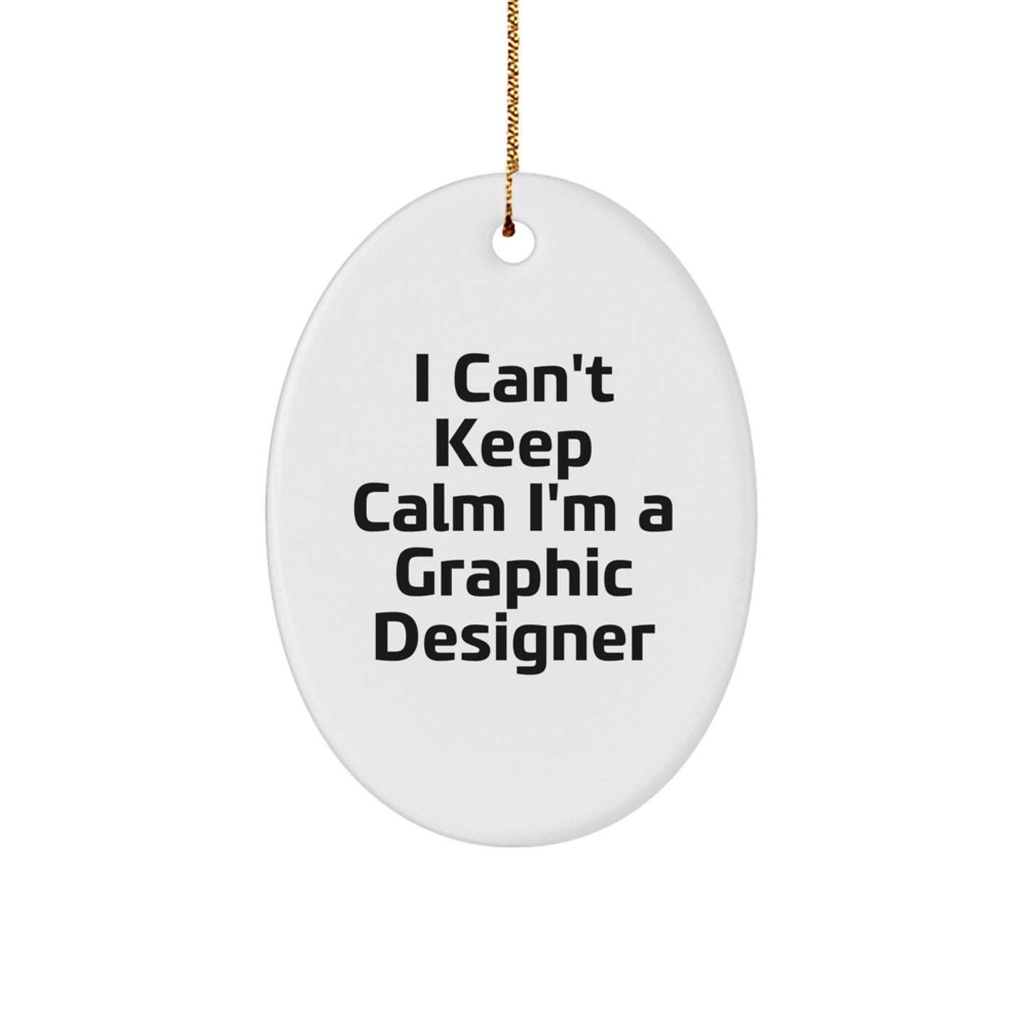 Funny Graphic Designer Oval Ornament Gifts from Friends for Him or Her - 'I Cant Keep Calm I'm A Graphic Designer' Christmas Unique Gifts - Image 1